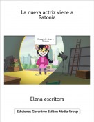Elena escritora - La nueva actriz viene a Ratonia