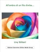 Livy Stilton! - All'ombra di un filo d'erba...