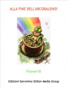 Flower18 - ALLA FINE DELL'ARCOBALENO!