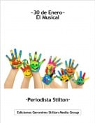 &middot;Periodista Stilton&middot; - ~30 de Enero~El Musical