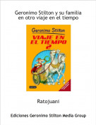 Ratojuani - Geronimo Stilton y su familia en otro viaje en el tiempo