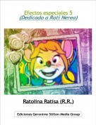 Ratolina Ratisa (R.R.) - Efectos especiales 5(Dedicado a Rati Nerea)