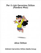 Alice Stilton - Per il club Geronimo Stilton (Pandora Woz)