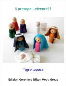 Tigre toposa - Il presepe...vivente!!!