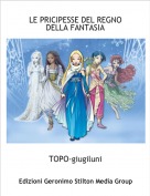TOPO-giugiluni - LE PRICIPESSE DEL REGNO DELLA FANTASIA