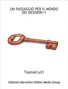 TopinaCry21 - UN PASSAGGIO PER IL MONDO DEI DESIDERI<1
