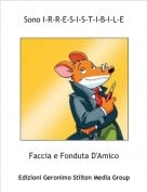 Faccia e Fonduta D'Amico - Sono I-R-R-E-S-I-S-T-I-B-I-L-E