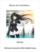 Rariam - Nunca me traiciones...