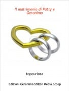 topcuriosa - Il matrimonio di Patty e Geronimo
