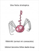 Kikkirik&igrave; (ormai mi conoscete) - Una festa stratopica