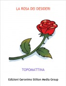 TOPOMATTINA - LA ROSA DEI DESIDERI