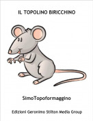 SimoTopoformaggino - IL TOPOLINO BIRICCHINO