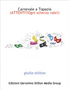 giulio-stilton - Carnevale a Topazia (ATTENTI!!Ogni scherzo vale!)