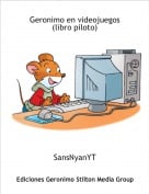 SansNyanYT - Geronimo en videojuegos(libro piloto)