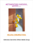HELENA DIBURRATONA - METOMENTODO QUESOSO, UFFFFF....