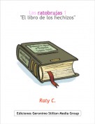 Raty C. - Las ratobrujas 1"El libro de los hechizos"