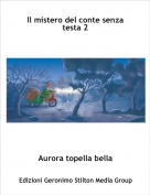 Aurora topella bella - Il mistero del conte senza testa 2