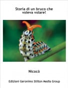 Nicoc&ograve; - Storia di un bruco che voleva volare!