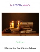 Ratiquel - LA HISTORIA M&Aacute;GICA