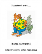 Bianca Parmigiano - Scusatemi amici...