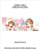 Jhannichuca - SUPER GIRLS (PRESENTACI&Oacute;N)