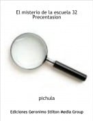 pichula - El misterio de la escuela 32Precentasion