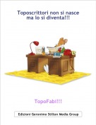 TopoFabi!!! - Toposcrittori non si nascema lo si diventa!!!