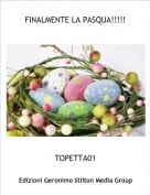 TOPETTA01 - FINALMENTE LA PASQUA!!!!!
