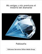 Pablosofia - Mis amigas y mis aventuras el misterio del diamante