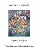 Topezia & Topica - super ricette coi baffi!