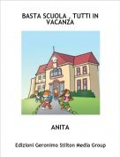 ANITA - BASTA SCUOLA , TUTTI IN VACANZA