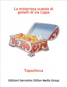 Topochicca - La misteriosa scatola di gioielli di zia Lippa