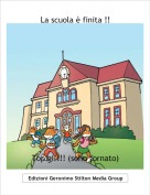 Topigi.!!! (sono tornato) - La scuola &egrave; finita !!