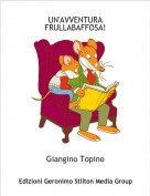 Giangino Topino - UN'AVVENTURA FRULLABAFFOSA!