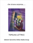 TOPOLINA LETTRICE - che strana sorpresa....