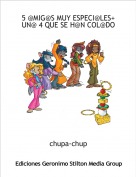 chupa-chup - 5 @MIG@S MUY ESPECI@LES+UN@ 4 QUE SE H@N COL@DO