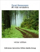 victor stilton - Escat KesowsoonMi vida verdadera