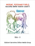 Bibi, SONO TORNATAAA <3 - INSIEME, POSSIAMO FARLOraccolta delle nostre cose!!!