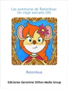 Ratonikua - Las aventuras de Ratonikua:Un viaje extra&ntilde;o (III)