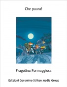 Fragolina Formaggiosa - Che paura!
