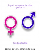 Topilla Modilla - Topini vs topine: la sfida(parte 1)