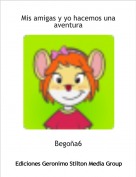 Bego&ntilde;a6 - Mis amigas y yo hacemos una aventura