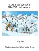 Lady Blu - VIAGGIO NEL MONDO DI GHIACCIO 1(prima parte)