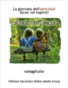 valeggitutto - La giornata dell'amicizia!2(con voi topini)!