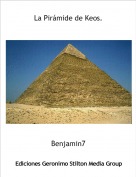 Benjamin7 - La Pir&aacute;mide de Keos.