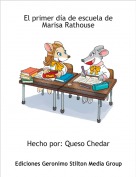 Hecho por: Queso Chedar - El primer d&iacute;a de escuela de Marisa Rathouse
