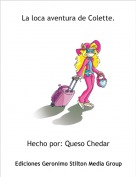 Hecho por: Queso Chedar - La loca aventura de Colette.