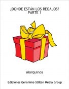 Marquinos - &iquest;DONDE EST&Aacute;N LOS REGALOS?PARTE 1