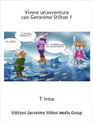 T-Irma - Vivere un'avventuracon Geronimo Stilton 1