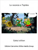 Gokul stilton - La vacanza a Topiska